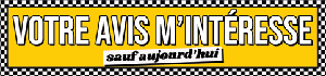 Autocollant 17x4 cm – VOTRE AVIS M’INTÉRESSE. Sauf aujourd’hui.
