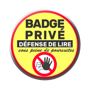 Badge 37 mm – Badge privé. Ne pas lire sous peine de poursuites