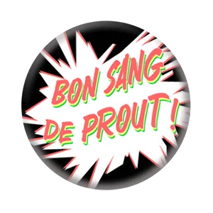 Badge 37 mm – Bon sang de prout