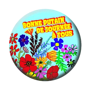 Badge 37 mm – Bonne putain de journée à tous