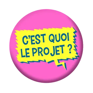 Badge 37 mm – C’est quoi le projet ? – Rose