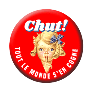 Badge 37 mm – CHUT ! Tout le monde s’en cogne