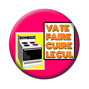 Badge 37 mm – Va te faire cuire le cul – Framboise