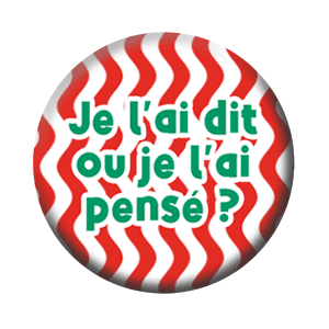 Badge 37 mm – Je l’ai dit ou je l’ai pensé ?