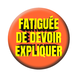 Badge 37 mm – Fatiguée de devoir expliquer – Bleu