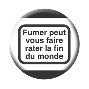Badge 37 mm – Fumer peut vous faire rater la fin du monde
