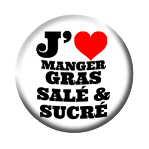 Badge 37 mm – J’aime mager gras, salé et sucré