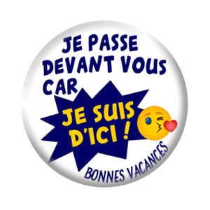 Badge 37 mm – Je passe devant vous car je suis d’ici