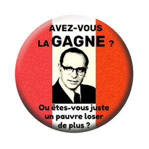 Badge 37 mm – Avez-vous la GAGNE ? Ou êtes-vous juste un pauvre loser de plus ?