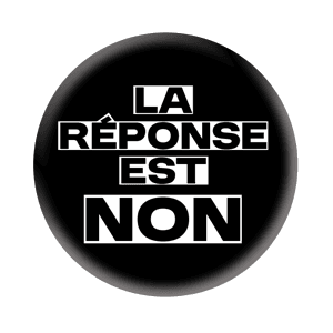 Badge 37 mm – La réponse est NON – Noir