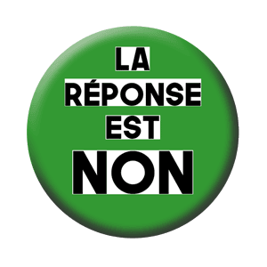 Badge 37 mm – La réponse est NON – Vert