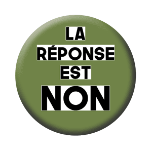 Badge 37 mm – La réponse est NON – Kaki