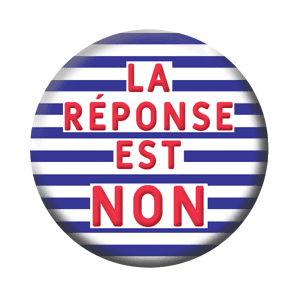 Badge 37 mm – La réponse est NON – Rayures navy