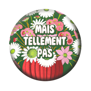 Badge 37 mm – Mais tellement pas