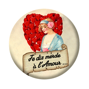 Badge 37 mm – Je dis merde à l’amour