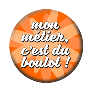 Badge 37 mm – Mon métier, c’est du boulot