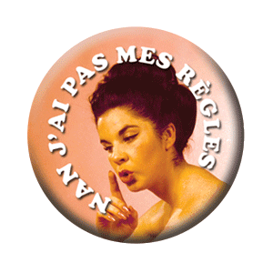 Badge 37 mm – Nan, j’ai pas mes règles