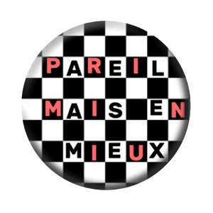 Badge 37 mm – Pareil, mais en mieux