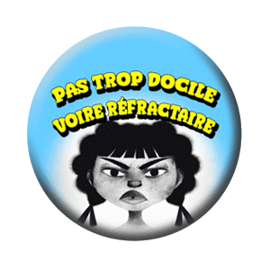 Badge 37 mm – Pas docile voire réfractaire