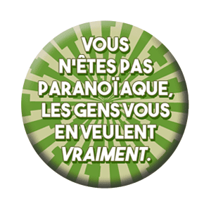 Badge 37 mm – Vous n’êtes pas paranoïaque, les gens vous en veulent vraiment