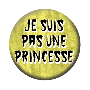 Badge 37 mm – Je suis pas une princesse – Jaune
