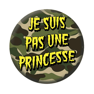 Badge 37 mm – Je suis pas une princesse – Camouflage