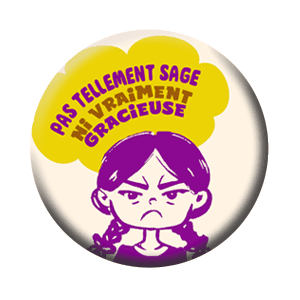 Badge 37 mm – Pas tellement sage ni vraiment gracieuse – Crème