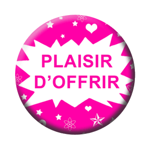 Badge 37 mm – Plaisir d’offrir