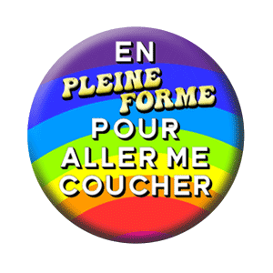 Badge 37 mm – En pleine forme pour alller me coucher