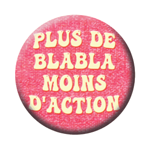 Badge 37 mm – Plus de blabla, moins d’action