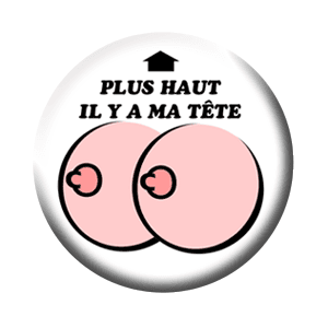 Badge 37 mm – Plus haut il y a ma tête – Clair