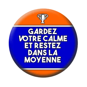 Badge 37 mm – Gardez votre calme et restez dans la moyenne