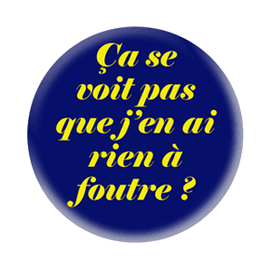 Badge 37 mm – Ça se voit pas que j’en ai rien à foutre ? - Navy