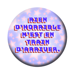 Badge 37 mm – Rien d’horrible n’est en train d’arriver