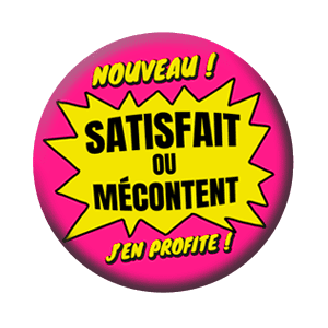 Badge 37 mm – Nouveau ! SATISFAIT ou MÉCONTENT ? J’en profite !