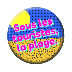 Badge 37 mm – Sous les touristes, la plage