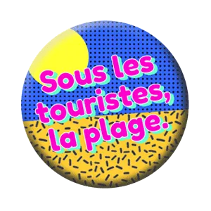 Badge 37 mm – Sous les touristes, la plage