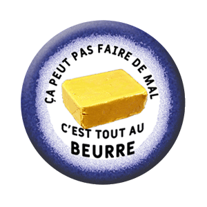 Badge 37 mm – Ça peut pas faire de mal, c’est tout au beurre