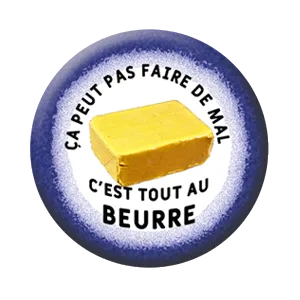 Badge 37 mm – Ça peut pas faire de mal, c’est tout au beurre