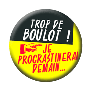 Badge 37 mm – Trop de boulot, je procrastinerai demain – Jaune