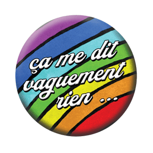 Badge 37 mm – Ça me dit vaguement rien