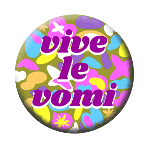 Badge 37 mm – Vive le vomi !