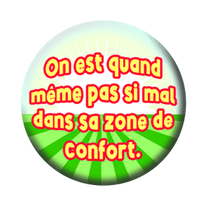 Badge 37 mm – On n’est quand même pas si mal dans sa zone de confort