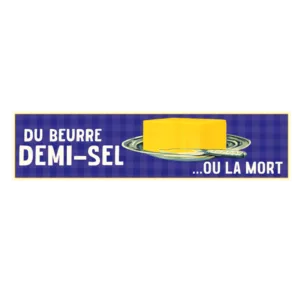 Autocollant 17x4 cm – Du beurre DEMI-SEL ... ou la mort
