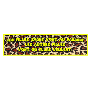 Autocollant 17x4 cm – Les filles sages vont au paradis, les autres filles vont où elles veulent – Léopard