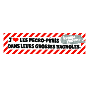 Autocollant 17x4 cm – J’aime les micro-pénis dans leurs grosses bagnoles. VROUM VROUM