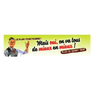 Autocollant 17x4 cm – Le plan fonctionne ! Mais oui, on va tous de mieux en mieux. Plus ce serait trop.