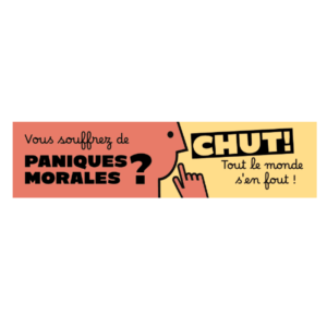 Autocollant 17x4 cm – Vous souffrez de paniques morales ? CHUT! Tout le monde s'en fout !