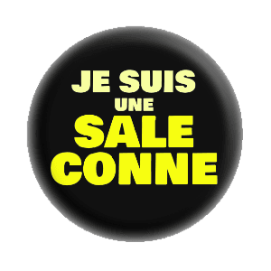 Badge 37 mm – Je suis une Sale Conne