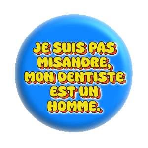 Badge 37 mm – Je ne suis pas misandre, mon dentiste est un homme